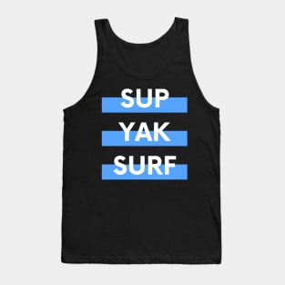 SUP YAK SURF Design for Paddleboarders Surfers and Kayakers Tank Top